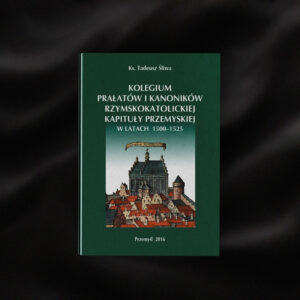 Kolegium Prałatów i Kanoników Rzymskokatolickiej Kapituły Przemyśkiej w Latach 1500-1525
