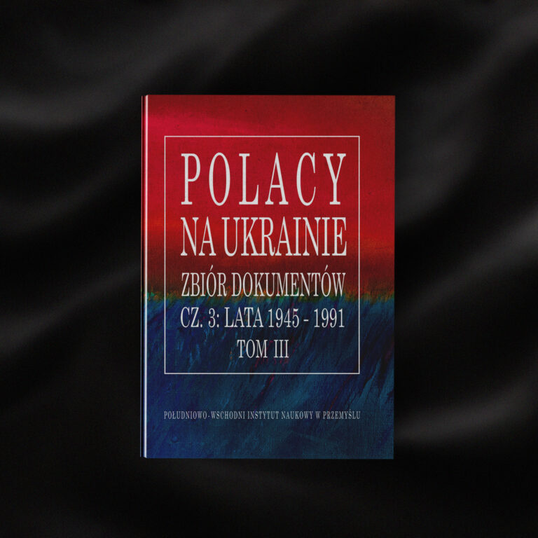 Polacy na Ukrainie - Zbiór dokumentów cz. 3: Lata 1945 0 1991, Tom III