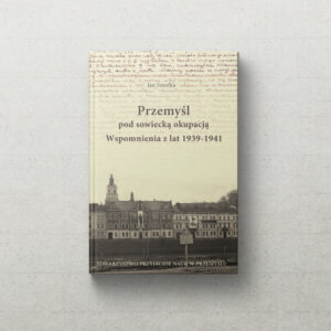 Przemyśl pod sowiecką okupacją – Wspomnienia z lat 1939-1941